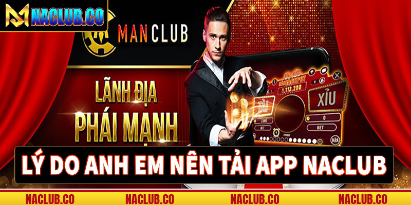 Những lý do người chơi nên tải app naclub về thiết bị 