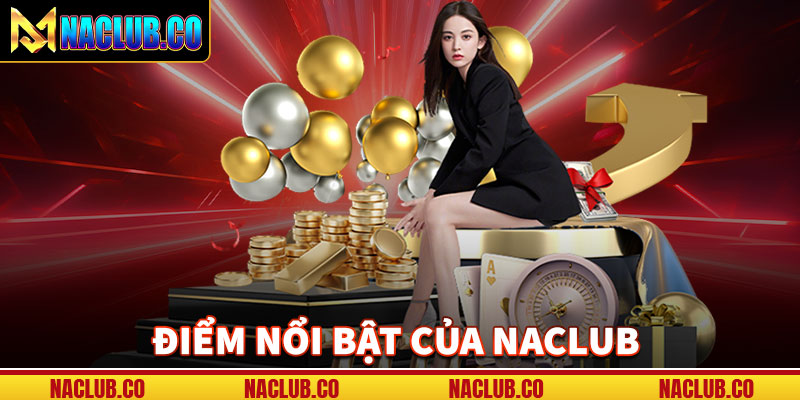 Những điểm nổi bật nhất cổng game Naclub